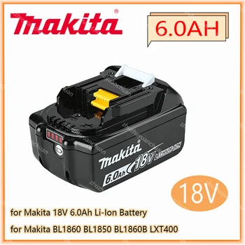 Makita Оригинальный 18V 6000MAH 6.0AH Перезаряжаемый Электроинструмент Аккумулятор LED Литий-Ионная Замена LXT BL1860B BL1860 BL1850