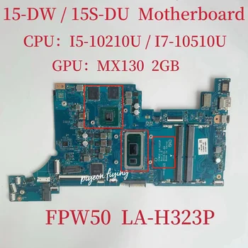 Материнская плата FPW50 LA-H323P для ноутбука HP 15-DW 15S-DU, материнская плата процессора:  I5-10210U/I7-10510U Графический процессор: MX130 2 ГБ 100% Тест В порядке