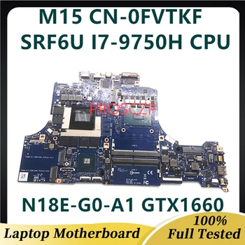 CN-0FVTKF 0FVTKF FVTKF Материнская плата для ноутбука DELL M15 Материнская плата с процессором SRF6U I7-9750H N18E-G0-A1 GTX1660 100% Полностью работает Хорошо