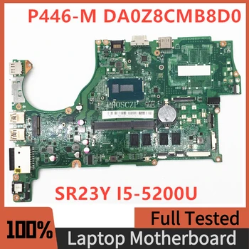 Бесплатная Доставка Материнская плата Для ноутбука ACER P446-M P446-MG TMP446 Материнская плата DA0Z8CMB8D0 с процессором SR23Y I5-5200U 4 ГБ 100% Работает хорошо